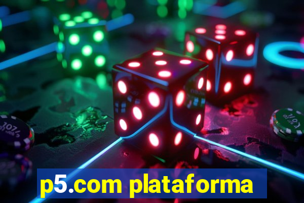 p5.com plataforma